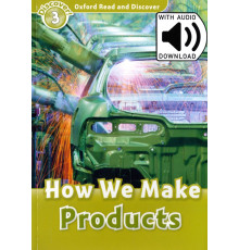 Oxford Read and Discover. Level 3. How We Make Products Audio Pack