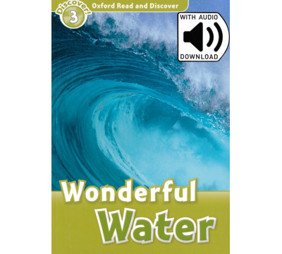 Oxford Read and Discover. Level 3. Wonderful Water Audio Pack