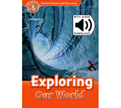 Oxford Read and Discover. Level 5. Exploring Our World Audio Pack