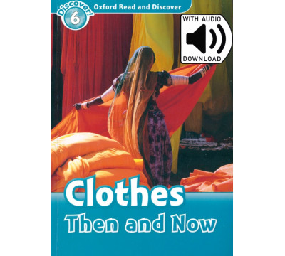 Oxford Read and Discover. Level 6. Clothes Then and Now Audio Pack