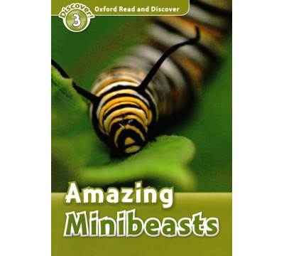 Oxford Read and Discover. Level 3. Amazing Minibeasts