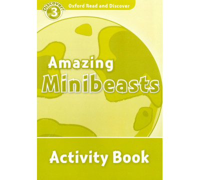 Oxford Read and Discover. Level 3. Amazing Minibeasts. Activity Book