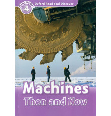 Oxford Read and Discover. Level 4. Machines Then and Now