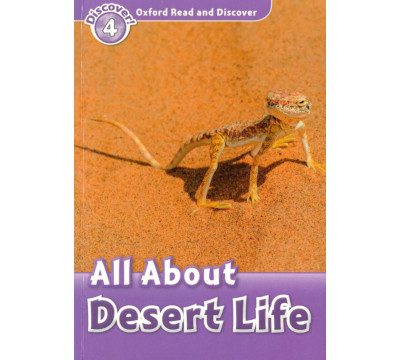 Oxford Read and Discover. Level 4. All About Desert Life