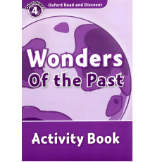 Oxford Read and Discover. Level 4. Wonders of the Past. Activity Book