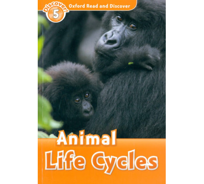 Oxford Read and Discover. Level 5. Animal Life Cycles