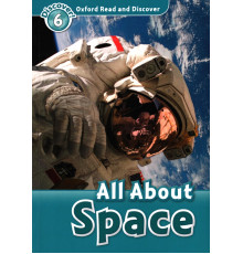 Oxford Read and Discover. Level 6. All About Space