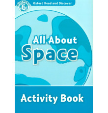 Oxford Read and Discover. Level 6. All About Space. Activity Book