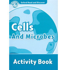 Oxford Read and Discover. Level 6. Cells and Microbes. Activity Book