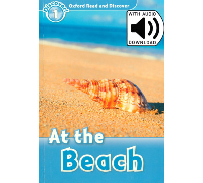 Oxford Read and Discover. Level 1. At the Beach