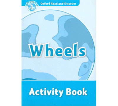 Oxford Read and Discover. Level 1. Wheels. Activity Book