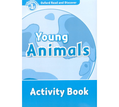 Oxford Read and Discover. Level 1. Young Animals. Activity Book