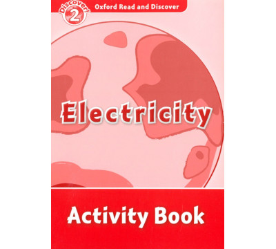 Oxford Read and Discover. Level 2. Electricity. Activity Book