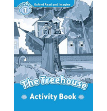 Oxford Read and Imagine. Level 1. The Treehouse. Activity Book