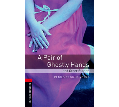 A Pair of Ghostly Hands and Other Stories. Level 3