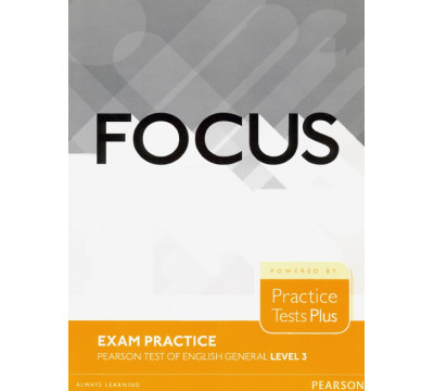 Focus Exam Practice. Pearson Tests of English General. Level 3 (B2)