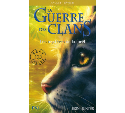 La Guerre des Clans. Cycle 1. Tome 3. Les myst?res de la f?ret