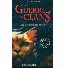 La Guerre des Clans. Cycle 1. Tome 6. Une sombre proph?tie