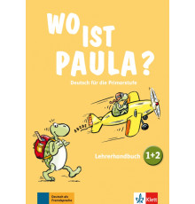 Wo ist Paula? 1+2. Deutsch f?r die Primarstufe. Lehrerhandbuch zu den B?nden 1 und 2 + CD + DVD