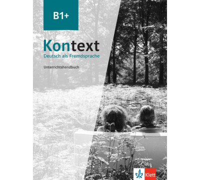 Kontext B1+. Deutsch als Fremdsprache. Unterrichtshandbuch