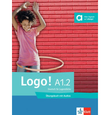 Logo! A1.2. Deutsch f?r Jugendliche. ?bungsbuch mit Audios