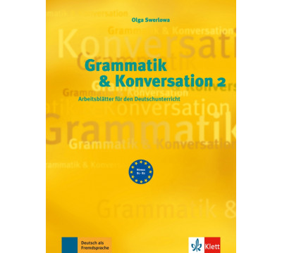 Grammatik & Konversation 2. Arbeitsbl?tter f?r den Deutschunterricht