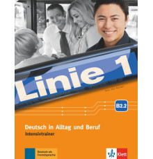 Linie 1 B2.2. Deutsch in Alltag und Beruf. Intensivtrainer