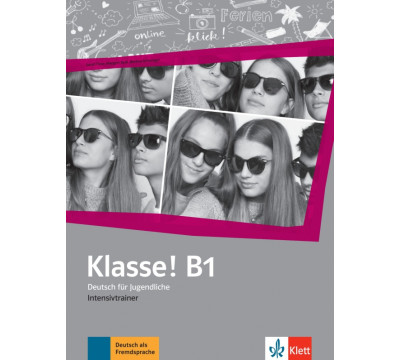 Klasse! B1. Deutsch f?r Jugendliche. Intensivtrainer