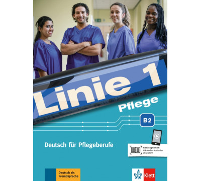 Linie 1 Pflege B2. Deutsch f?r Pflegeberufe. Kurs- und ?bungsbuch mit Audios