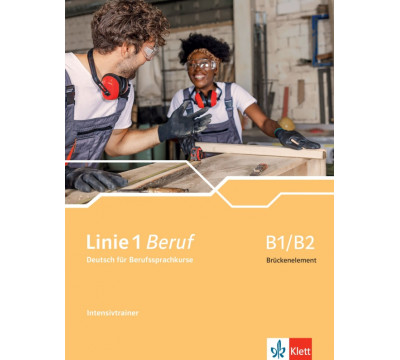 Linie 1 Beruf B1/B2 Br?ckenelement. Deutsch f?r Berufssprachkurse. Intensivtrainer