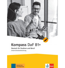 Kompass DaF B1+. Deutsch f?r Studium und Beruf. Unterrichtshandreichung
