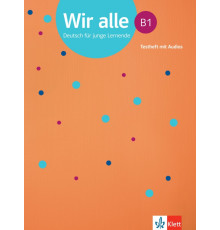 Wir alle B1. Deutsch f?r junge Lernende. Testheft mit Audios