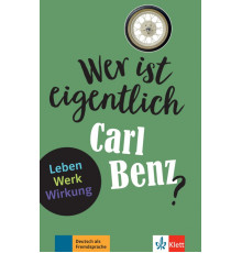 Wer ist eigentlich Carl Benz? Leben - Werk - Wirkung + Online-Angebot