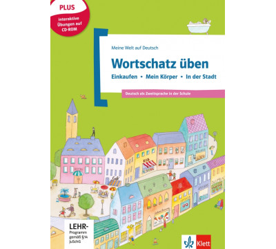 Wortschatz ?ben. Einkaufen - Mein K?rper - In der Stadt. Deutsch als Zweitsprache in der Schule + CD