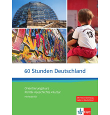 60 Stunden Deutschland. Orientierungskurs - Politik, Geschichte, Kultur mit Audio-CD