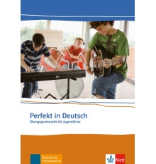 Perfekt in Deutsch. ?bungsgrammatik f?r Jugendliche