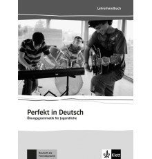 Perfekt in Deutsch. ?bungsgrammatik f?r Jugendliche. Lehrerbuch
