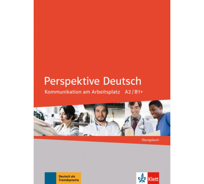 Perspektive Deutsch. Kommunikation am Arbeitsplatz A2/B1+. ?bungsbuch