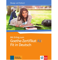 Mit Erfolg zum Goethe-Zertifikat A2. Fit in Deutsch. ?bungs- und Testbuch