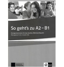 So geht's zu A2-B1. Fertigkeitentrainer f?r das Goethe-/?SD-Zertifikat B1. Lehrerhandbuch