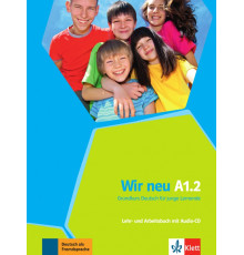 Wir neu A1.2. Grundkurs Deutsch f?r junge Lernende. Lehr- und Arbeitsbuch mit Audio-CD