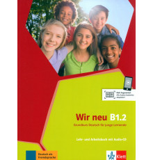 Wir neu B1.2. Grundkurs Deutsch f?r junge Lernende. Lehr- und Arbeitsbuch mit Audio-CD