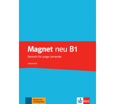 Magnet neu B1. Deutsch f?r junge Lernende. Lehrerheft