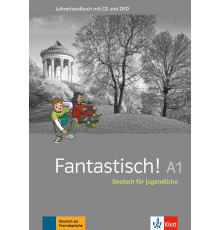 Fantastisch! A1. Deutsch f?r Jugendliche. Lehrerhandbuch mit MP3-CD und DVD-ROM