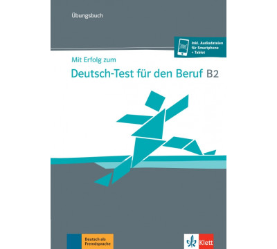 Mit Erfolg zum Deutsch-Test f?r den Beruf B2. ?bungsbuch + online