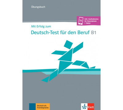 Mit Erfolg zum Deutsch-Test f?r den Beruf B1. ?bungsbuch + online