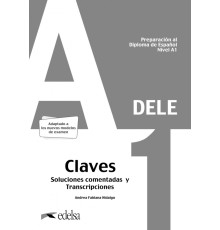 Preparaci?n al DELE A1. Claves. Soluciones comentadas y transcripciones